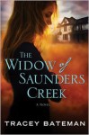 The Widow of Saunders Creek: A Novel - Tracey Bateman