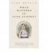 What Matters in Jane Austen?: Twenty Crucial Puzzles Solved - John Mullan