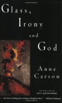 Glass, Irony and God - Anne Carson, Guy Davenport