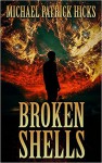Broken Shells: A Subterranean Horror Novella - Michael Patrick Hicks