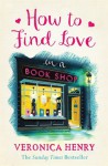 How to Find Love in a Bookshop - Veronica Henry