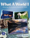 What A World 1: Amazing Stories from Around the Globe (Bk. 1) - Milada Broukal