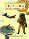 The Clock and How It Changed the World - Michael Pollard