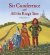 Sir Cumference and All the King's Tens - Cindy Neuschwander, Wayne Geehan