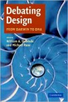 Debating Design: From Darwin to DNA - William A. Dembski