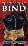 The Ties That Bind - Laura Baumbach, Jet Mykles, J.L. Langley, Kimberly Gardner, Dick D.