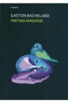 Poetika sanjarije - Gaston Bachelard, Suzana Koncut