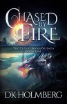 Chased by Fire (The Cloud Warrior Saga Book 1) - D K Holmberg