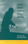 Potential Radiation Exposure in Military Operations: Protecting the Soldier Before, During, and After - Committee on Battlefield Radiation Expos, Institute of Medicine