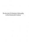 The Revival of Scholastic Philosophy in the Nineteenth Century - Joseph Louis Perrier Phd, Hermenegild Tosf