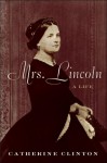 Mrs. Lincoln: A Life - Catherine Clinton
