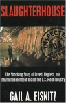 Slaughterhouse: The Shocking Story of Greed, Neglect and Inhumane Treatment Inside Th U.S. Meat Industry - Gail A. Eisnitz