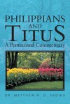 Philippians and Titus: A Pentecostal Commentary - Matthew N.O. Sadiku
