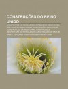 Constru Es Do Reino Unido: Aeroportos Do Reino Unido, Capelas Do Reino Unido, Castelos Do Reino Unido, Constru Es Da Esc CIA - Source Wikipedia