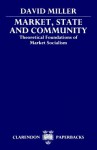 Market, State, and Community: Theoretical Foundations of Market Socialism - David Miller