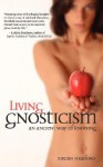 Living Gnosticism: An Ancient Way of Knowing - Jordan Stratford