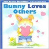 Bunny Loves Others - Mary Manz Simon, Mary Manzsimon, Dorothy M. Stott, Linda Clearwater