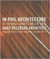 In-Phil Architecture at the Walt Disney Concert Hall: Hagy Belzberg Architects - Joseph Giovannini