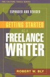 Getting Started as a Freelance Writer (Culture Tools) - Robert W. Bly