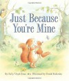 Just Because You're Mine - Sally Lloyd-Jones, Frank Endersby