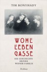 Wohllebengasse: Die Geschichte meiner Wiener Familie (German Edition) - Tim Bonyhady, Brigitte Hilzensauer