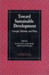 Toward Sustainable Development: Concepts, Methods, and Policy - Jan Van Der Straaten, Jeroen C.J.M. van den Bergh, Sandra Koskoff, Jan Van Der Straaten