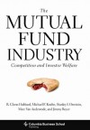 The Mutual Fund Industry: Competition and Investor Welfare (Columbia Business School Publishing) - R. Glenn Hubbard, Michael F. Koehn, Stanley I. Ornstein, Marc Van Audenrode, Jimmy Royer