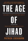 Age of Jihad: Islamic State and the Great War for the Middle East - Patrick Cockburn