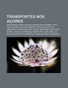 Transportes Nos a Ores: Aeroportos DOS a Ores, Far Is DOS a Ores, Ruas DOS a Ores, Sata Air a Ores, Farol Da Ponta Da Ribeirinha - Source Wikipedia