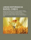 Linhas Editoriais Da Marvel Comics: Amalgam Comics, Epic Comics, Mc2, Malibu Comics, Marvel 2099, Marvel Max, Ultimate Marvel - Source Wikipedia