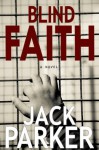 Blind Faith: A Novel (Suspense Mystery) - Jack Parker