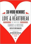 Six-Word Memoirs on Love and Heartbreak: by Writers Famous and Obscure - Larry Smith, Francis DiClemente