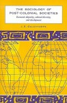 The Sociology of Post-Colonial Societies: Economic Disparity, Cultural Diversity and Development - J. E. Goldthorpe, Goldthorpe, J. E. Goldthorpe, J. E.