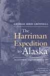 Harriman Expedition to Alaska: Encountering the Tlingit and Eskimo in 1899 - George Bird Grinnell