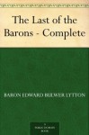 The Last of the Barons - Complete - Baron Edward Bulwer Lytton