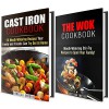 Mouth-Watering Recipes Cookbook Box Set: Over 40 Delicious Cast Iron and Wok Recipes To Spoil Your Friends and Family! (Quick and Easy Cookbook) - Rebecca Dwight, Jessica Meyer