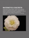 Matem Tica Discreta: Algoritmos, Permuta Es, Teoria DOS Aut Matos, Teoria DOS Grafos, Grafo L Gico, Colora O de Grafos, Algoritmo de Sudoku - Source Wikipedia