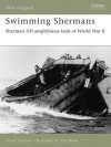 Swimming Shermans: Sherman DD Amphibious Tank of World War II (New Vanguard) - David Fletcher, Tony Bryan