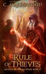 Rule of Thieves (Legends of Dimmingwood) (Volume 6) - C. Greenwood