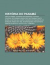 Hist RIA Do Panam: Gr -Col Mbia, Guerras Das Bananas, Historia Colonial Do Panam , Massacres No Panam , Santa Mar a la Antiga del Dari N - Source Wikipedia