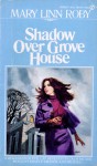 Shadow over Grove House - Mary Linn Roby