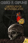 Orphans of Wonderland - Greg F. Gifune