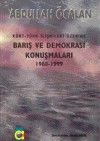 Kürt-Türk İlişkileri Üzerine - Barış Ve Demokrasi Konuşmaları. 1988-1998 - Abdullah Öcalan, Zeki Akıl