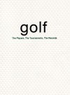 Golf: The Players, the Tournaments, the Records - Carlo De Vito