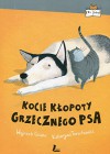 Kocie klopoty grzecznego psa - Joanna Rusinek, Wojciech Cesarz, Katarzyna Terechowicz