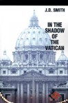 In the Shadow of the Vatican - J.D. Smith