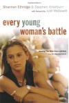 Every Young Woman's Battle: Guarding Your Mind, Heart, and Body in a Sex-Saturated World (Audio) - Shannon Ethridge, Stephen Arterburn, Cassandra Campbell, Dean Gallagher