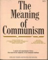The Meaning of Communism - William J. Miller, Henry L. Roberts, Marshall D. Shulman