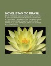 Novelistas Do Brasil: Rico Ver Ssimo, Raduan Nassar, Carlos Nejar, Autran Dourado, Hilda Hilst, Odilo Costa Filho, Adonias Filho - Source Wikipedia