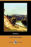 Destiny (Dodo Press) - Charles Neville Buck